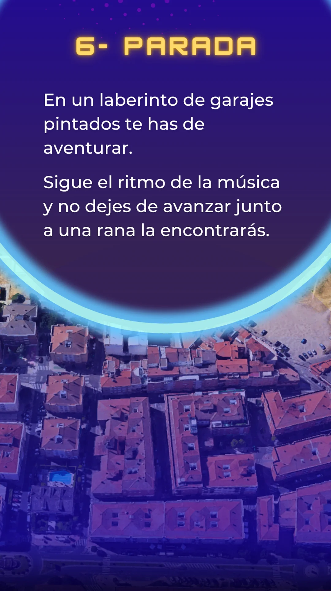 Parada 6. En un laberinto de garajes pintados te has de aventurar. Sigue el ritmo de la música y no dejes de avanzar, junto a una rana la encontrarás. Encuentra una puerta de garaje con un graffiti realmente especial.