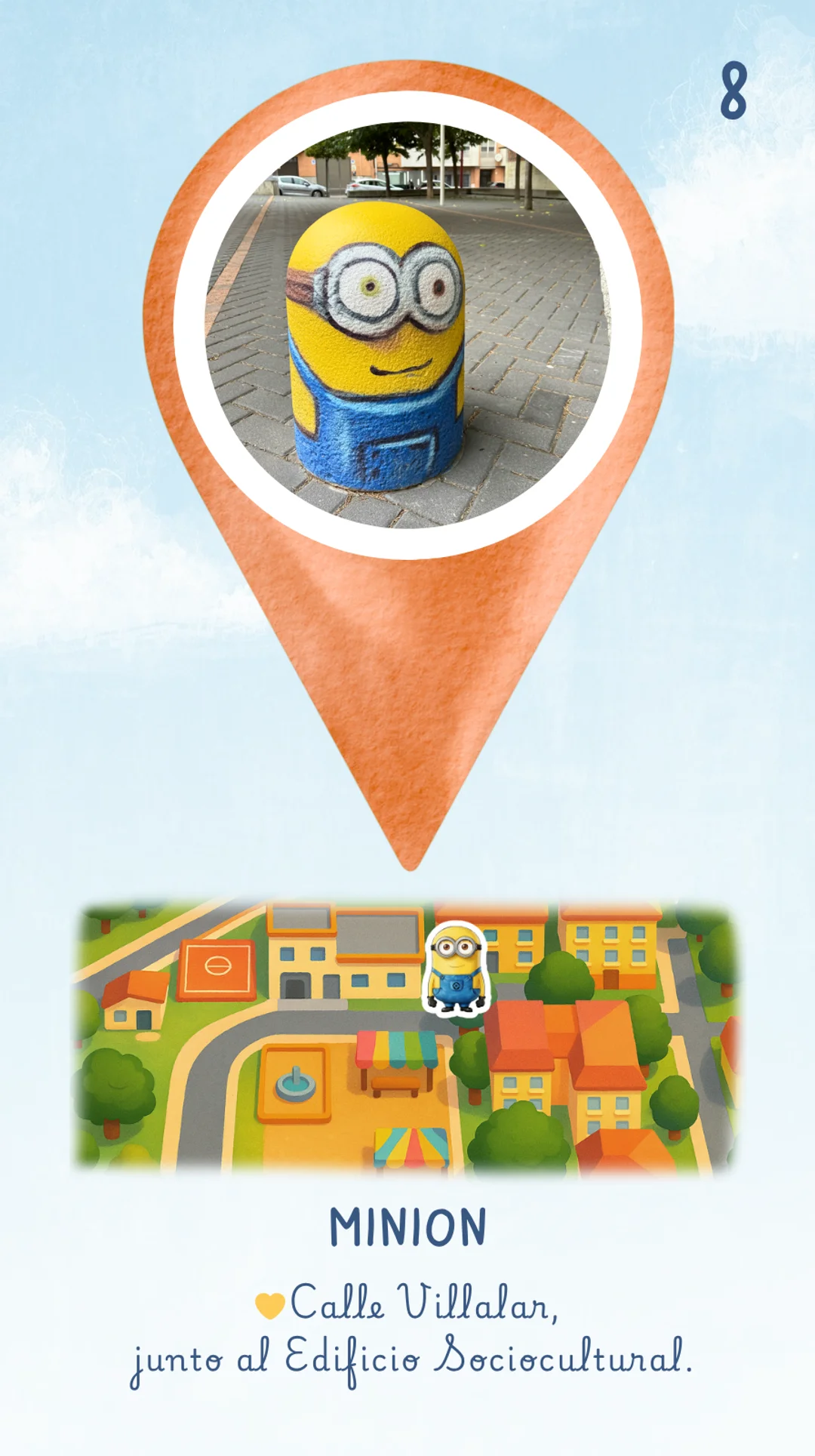 La respuesta es: Minion situado en la calle Villalar junto al Edificio Sociocultural. Hay un dibujo del plano con edificios y calles donde el minion está ubicado sobre el mapa indicando en qué sitio se le puede encontrar.