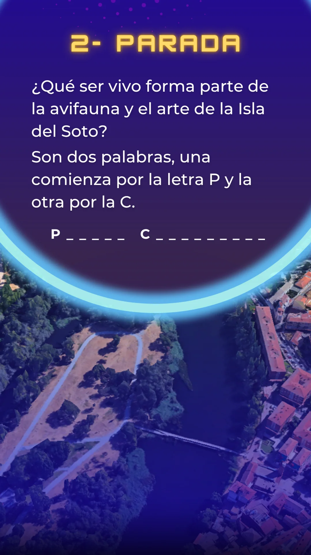 Parada 2. ¿Qué ser vivo forma parte de la avifauna y el arte de la Isla del soto? Son dos palabras, una comienza por la letra P y la otra por la letra C. La palabra que empieza por la letra P tiene 6 letras y la palabra que empieza por la C tiene 10 letras. ¿Qué ave es?