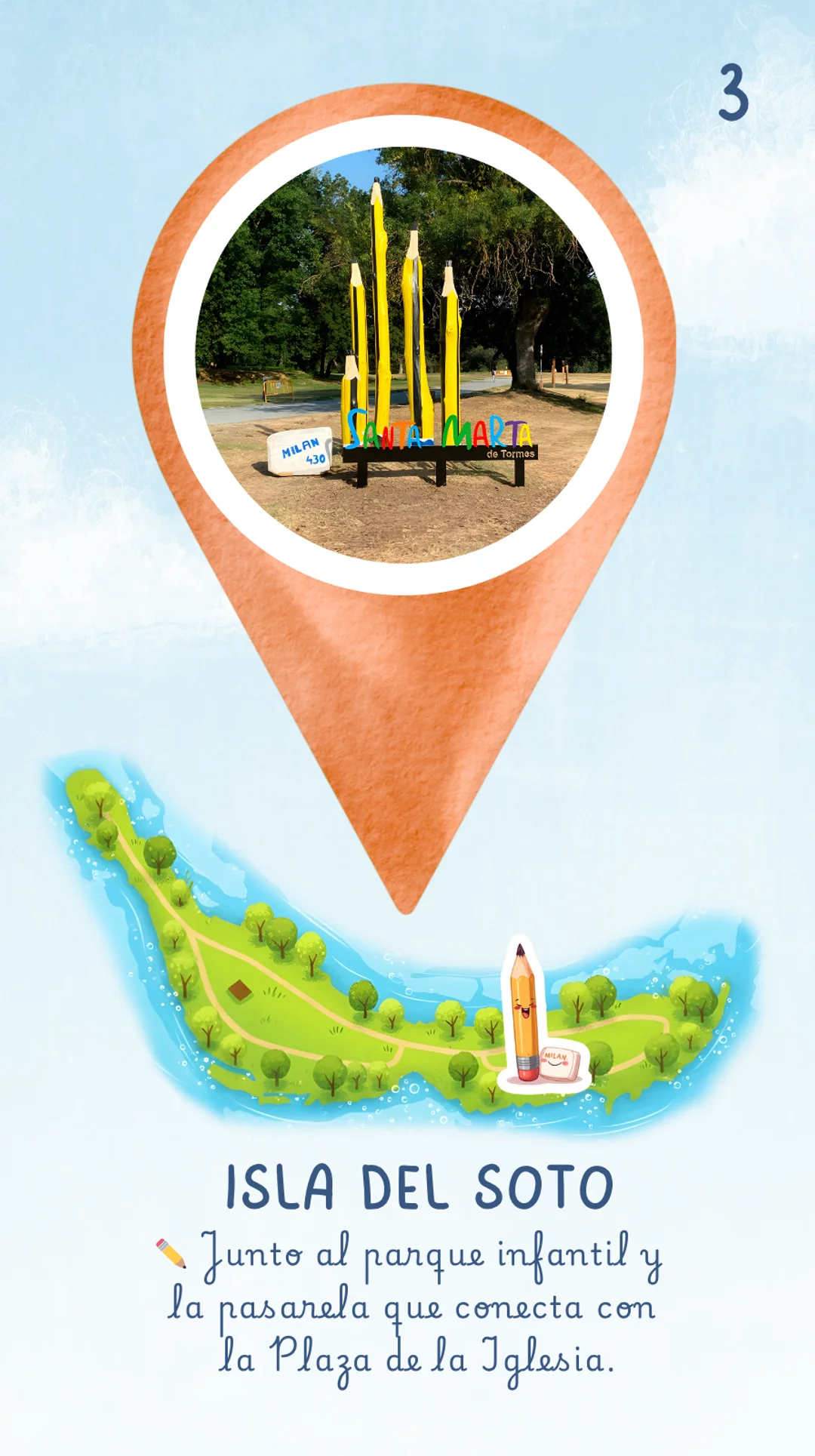 La respuesta es: En la Isla del Soto. Junto al parque infantil y la pasarela que conecta con la Plaza de la Iglesia. Hay un dibujo de la Isla del Soto rodeada por el río Tormes y el lápiz y la goma están ubicados sobre el mapa indicando en qué sitio se los puede encontrar.